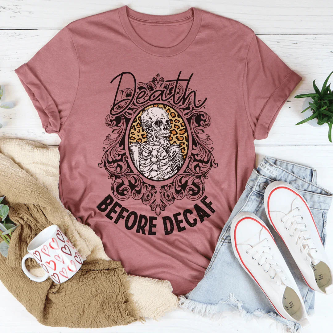 Death Before Decaf Tee