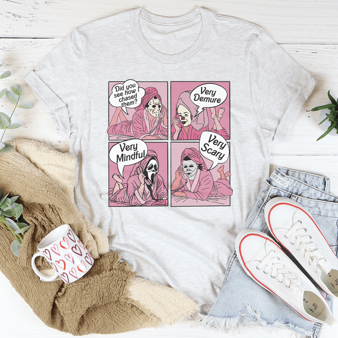 Did You See How I Chased Them Very Demure Very Mindful Very Scary Tee