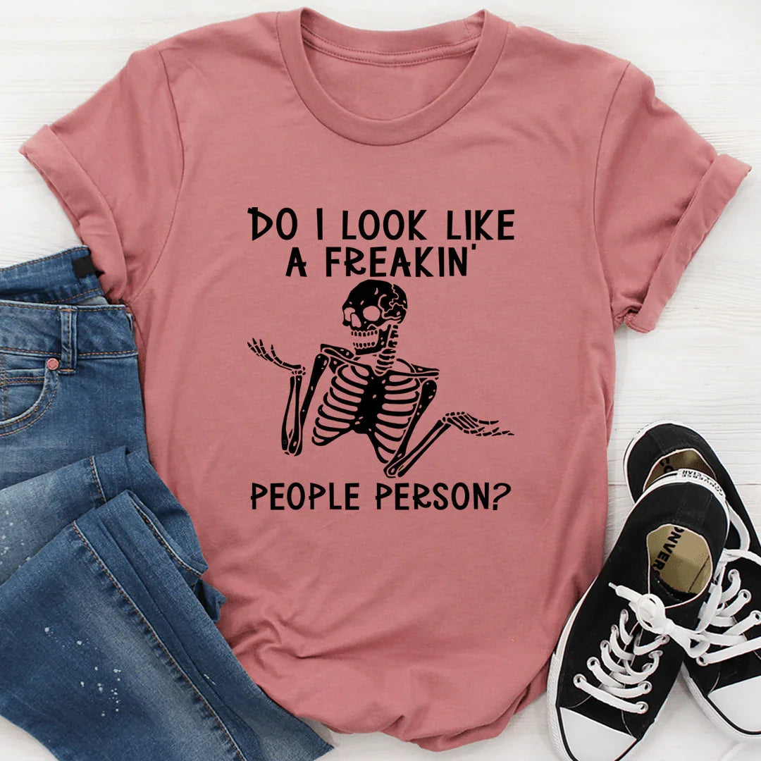 Do I Look Like A Freakin People Person Tee