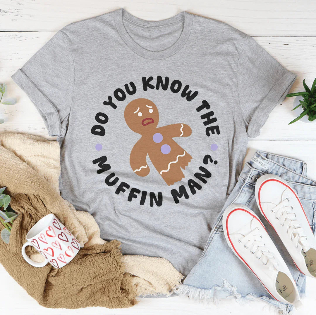 Do You Know The Muffin Man Tee