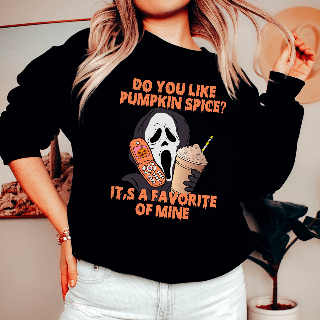 Do You Like Pumpkin  Spice Its A Favorite Of Mine Sweatshirt