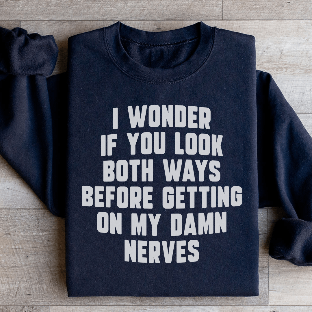 Do You Look Both Ways Sweatshirt