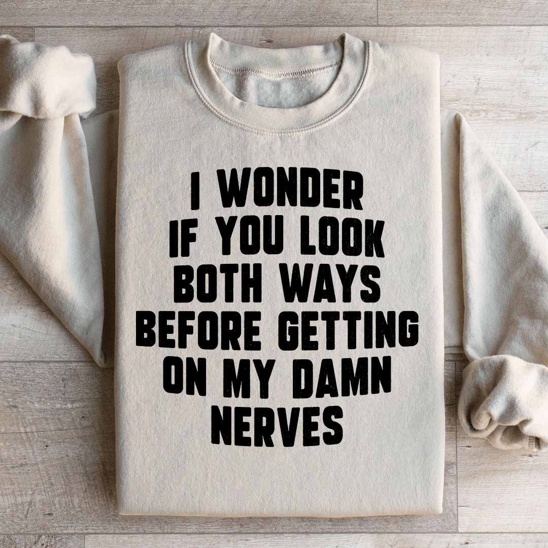 Do You Look Both Ways Sweatshirt