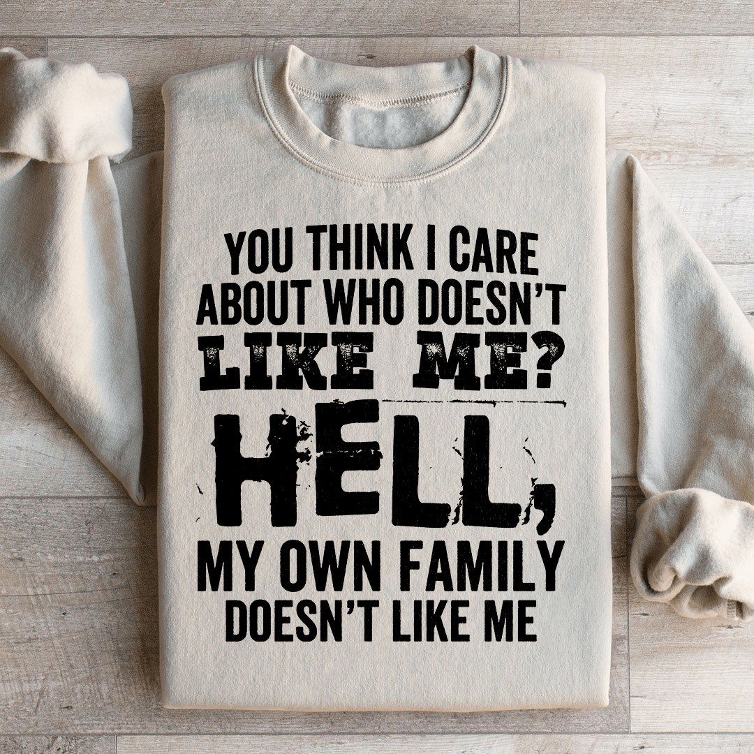 Do You Think I Care Sweatshirt