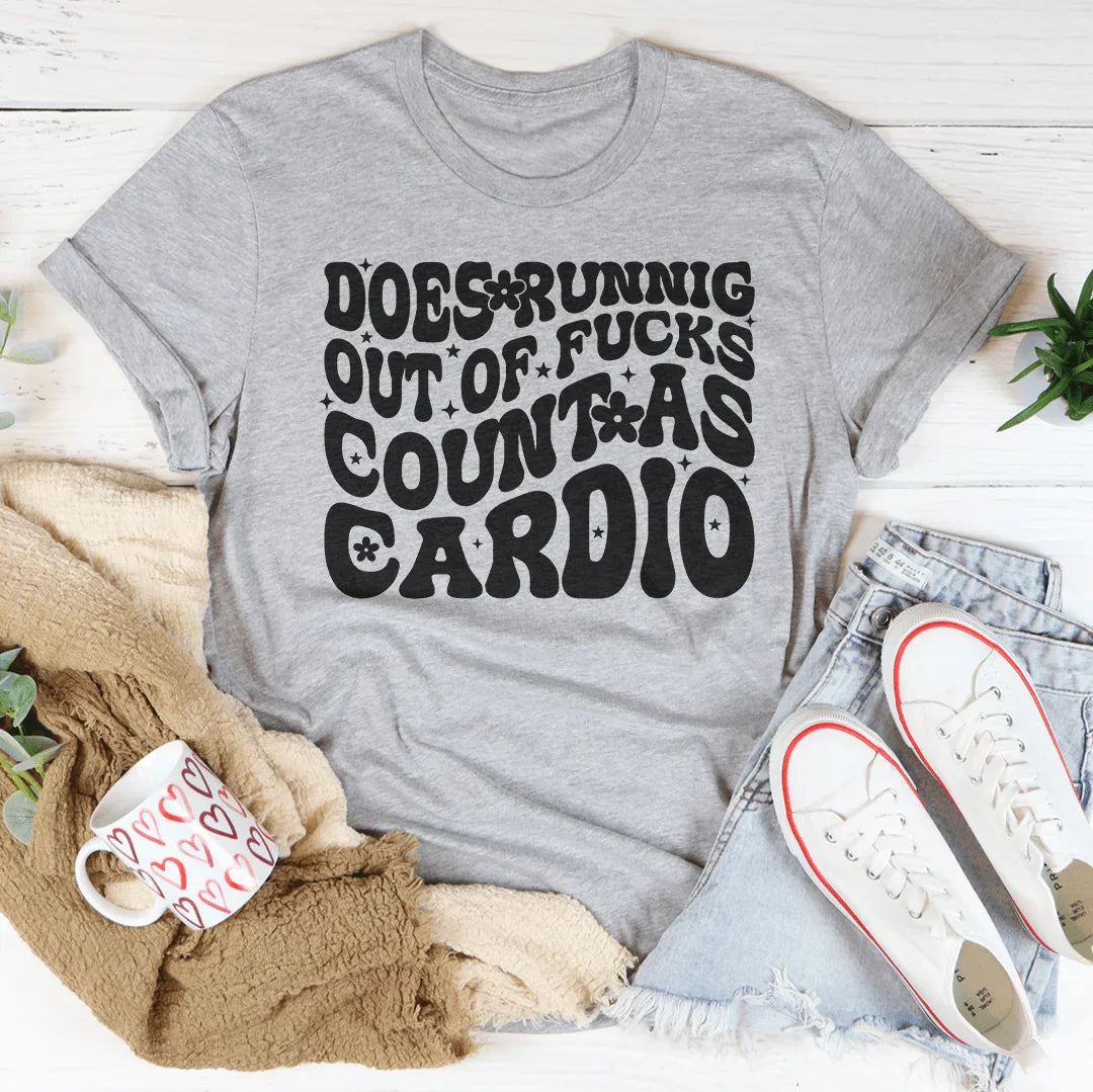 Does Running Out Of -cks Count As Cardio Tee