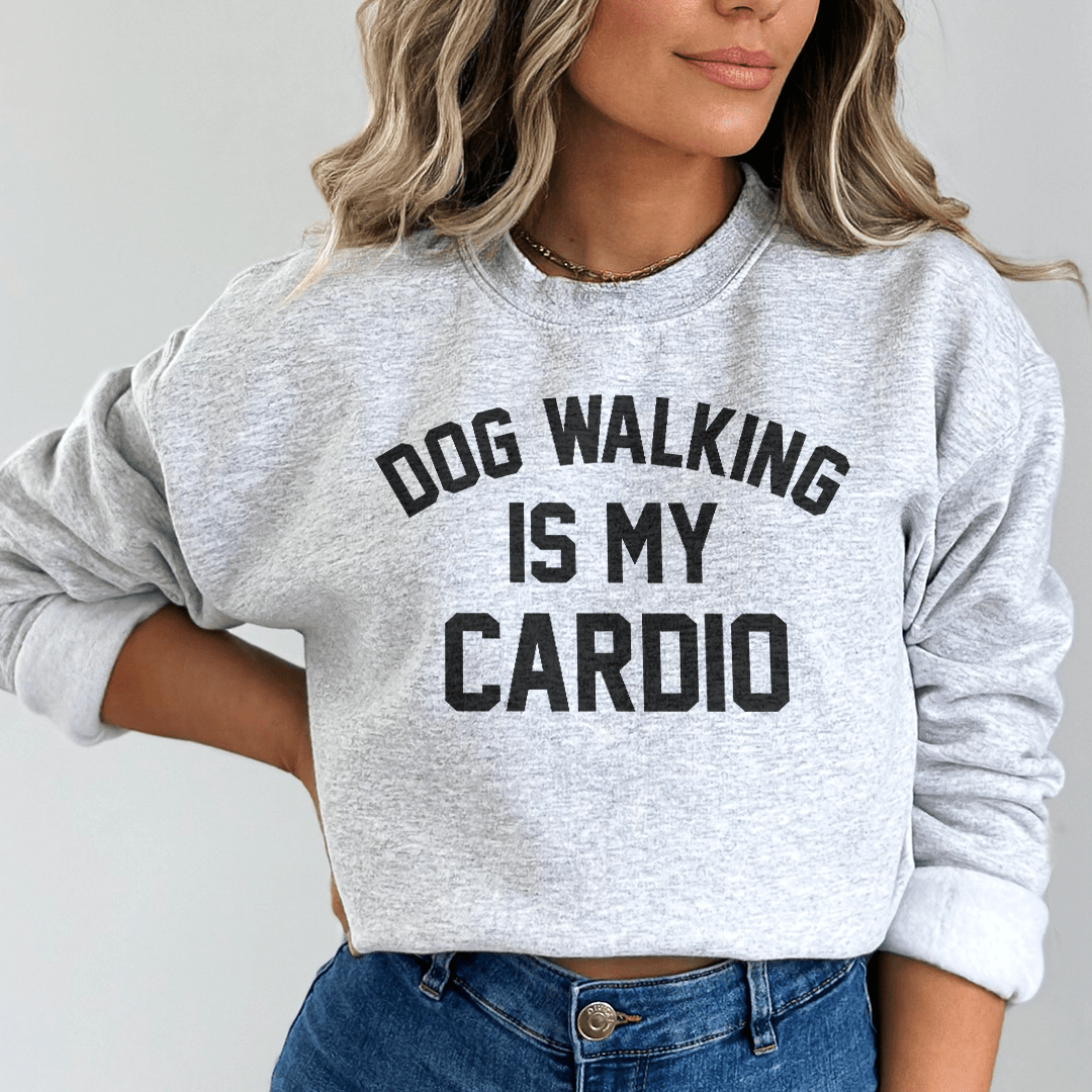 Dog Walking Is My Cardio Sweatshirt