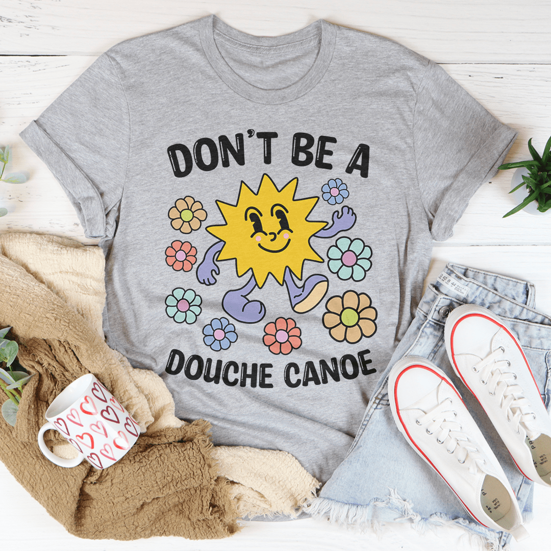 Don't Be A Douche Canoe Tee