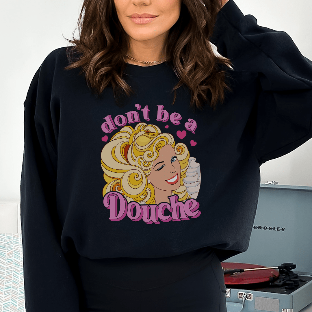 Don't Be A Douche Sweatshirt
