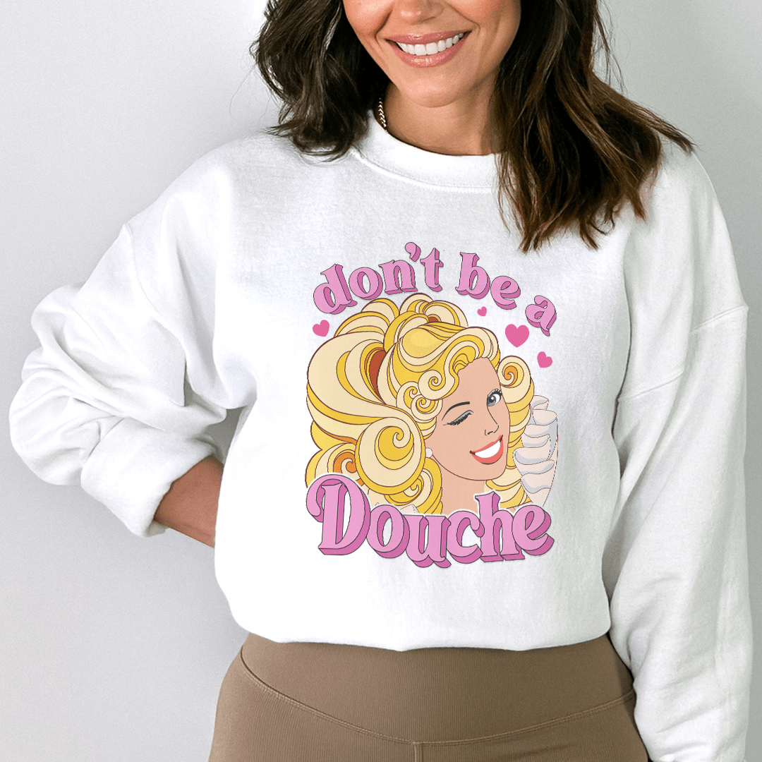 Don't Be A Douche Sweatshirt