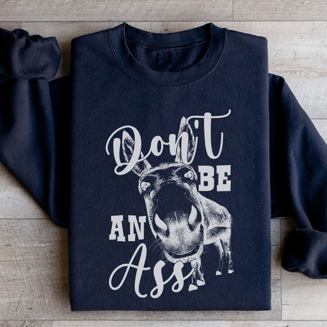 Don't Be An Ass Donkey Sweatshirt