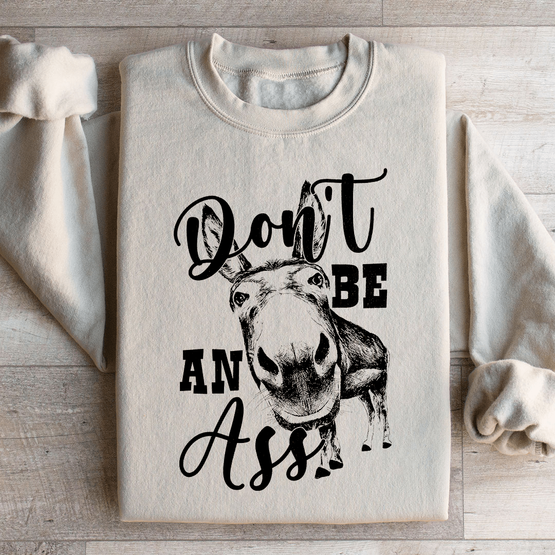 Don't Be An Ass Donkey Sweatshirt