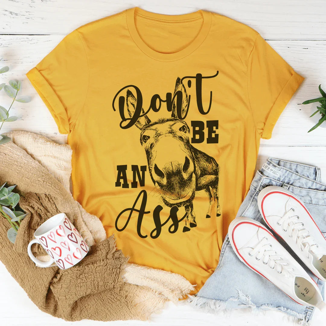 Don't Be An Ass Donkey Tee
