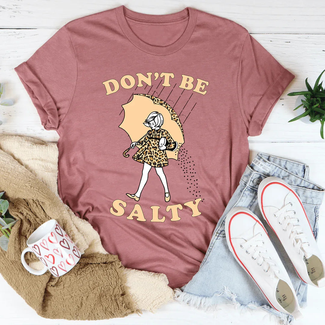 Don't Be Salty Tee