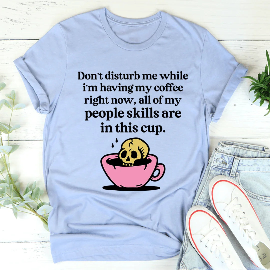 Don't Disturb Me Coffee Tee