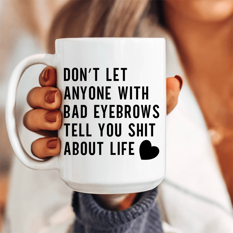 Don't Let Anyone Ceramic Mug 15 oz
