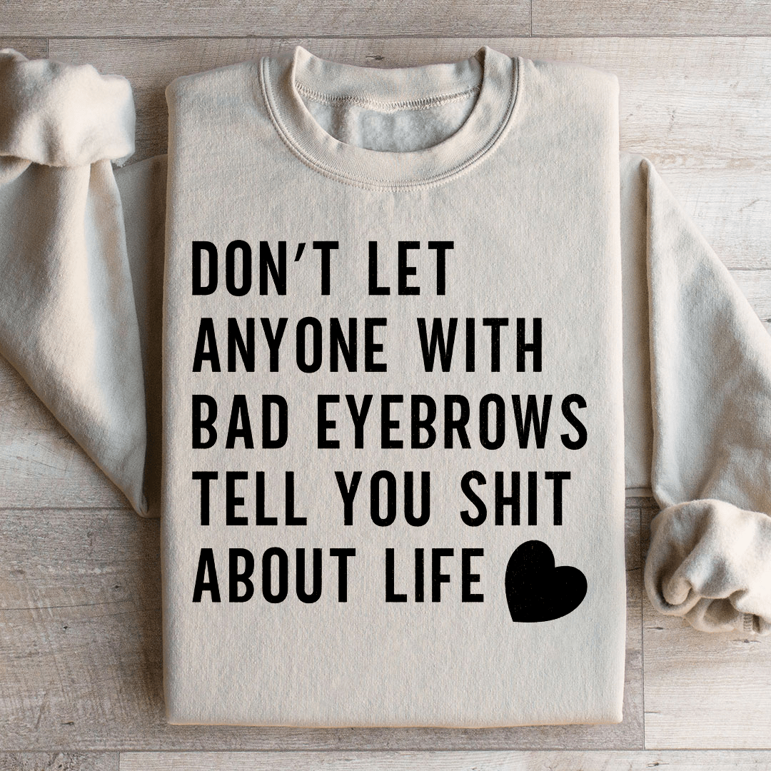 Don't Let Anyone Sweatshirt