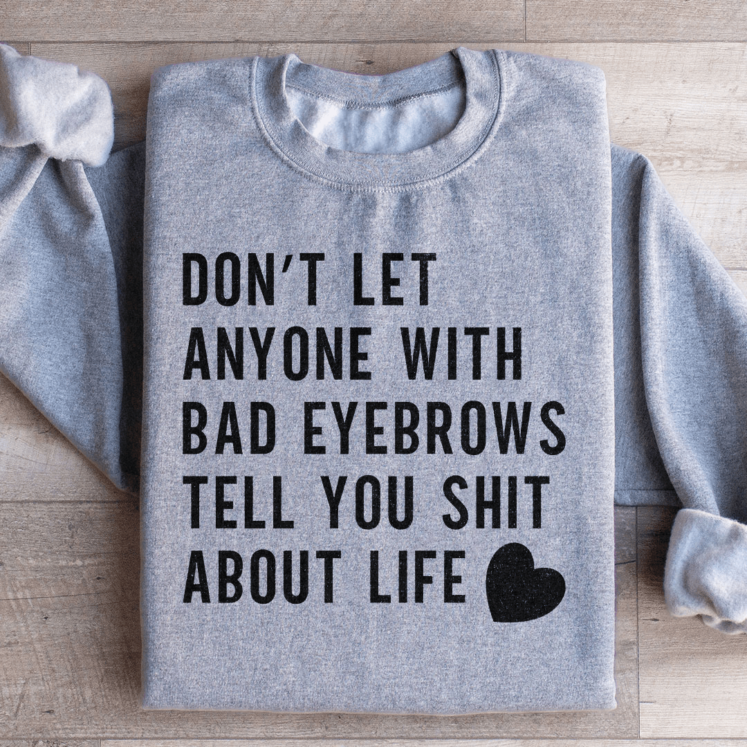 Don't Let Anyone Sweatshirt
