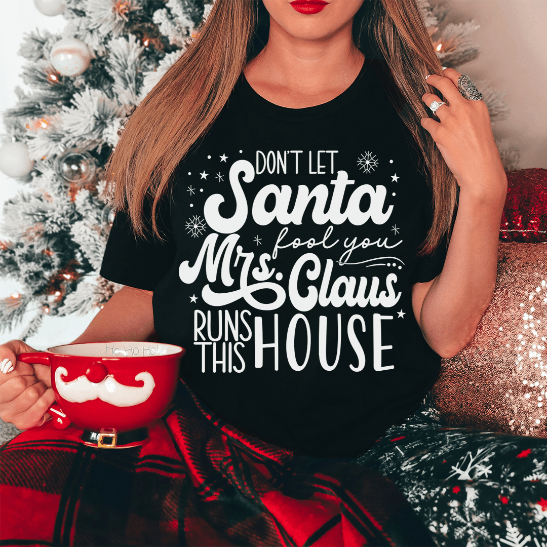 Don't Let Santa Fool You Tee