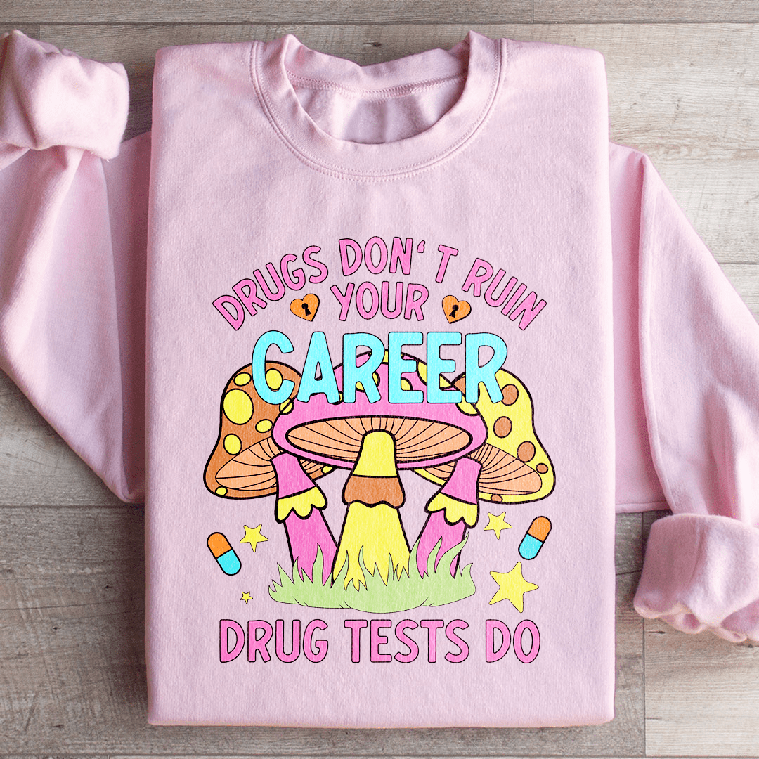 Don't Ruin Your Career Sweatshirt