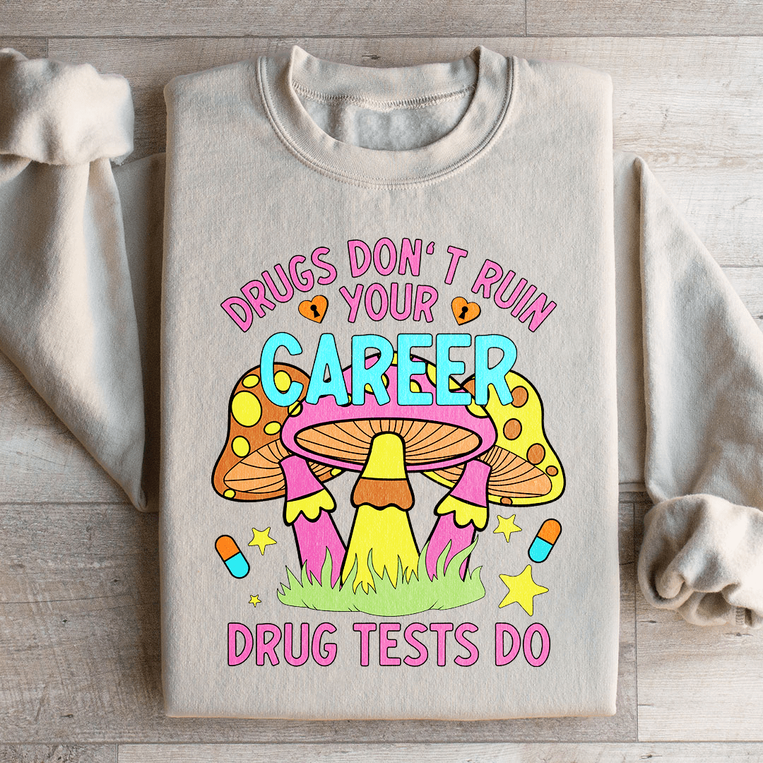 Don't Ruin Your Career Sweatshirt