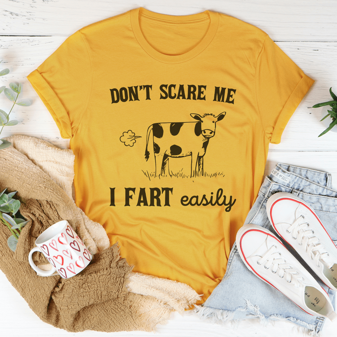 Don't Scare Me I Fart Easily Tee