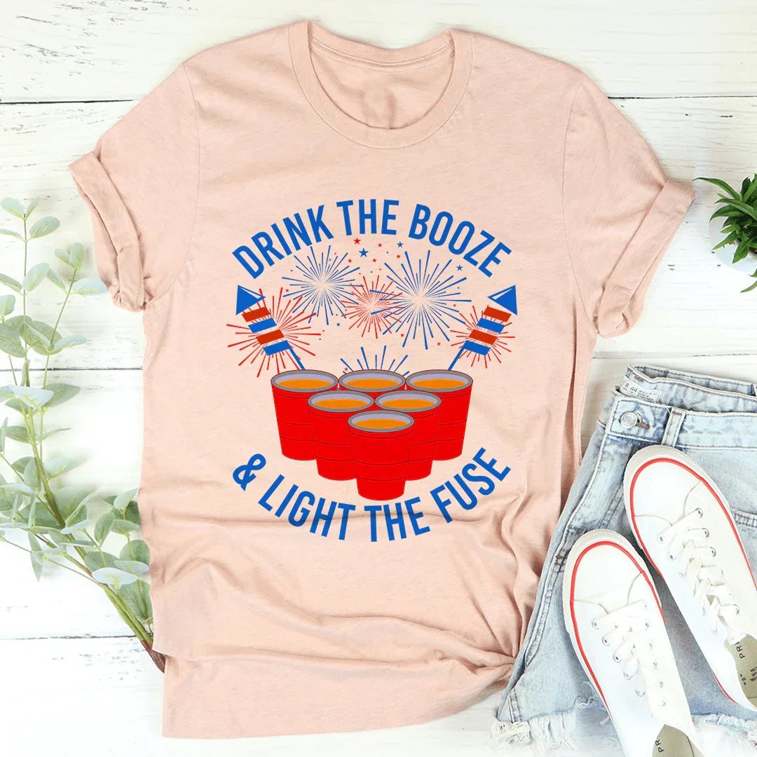 Drink The Booze & Light The Fuse Tee
