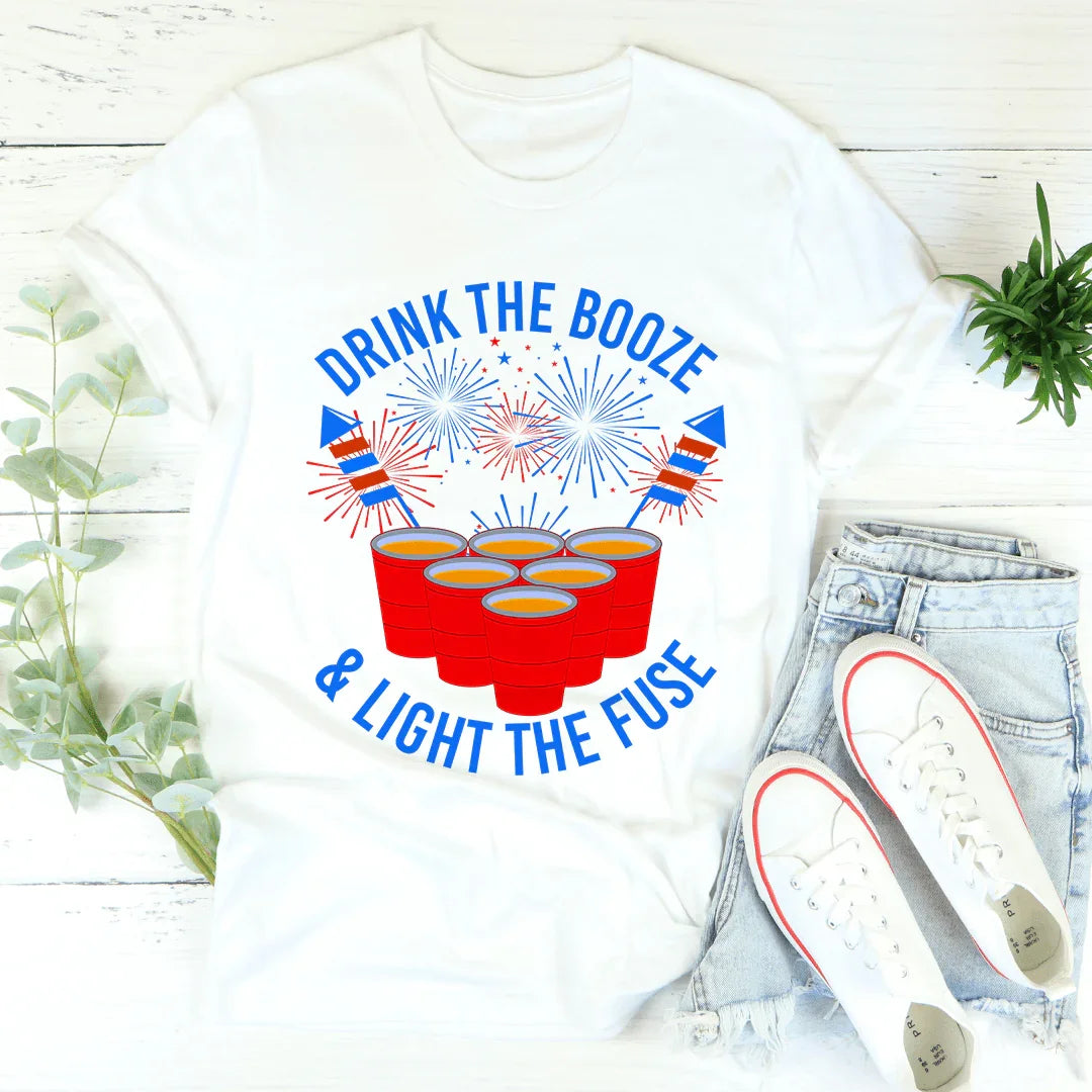 Drink The Booze & Light The Fuse Tee