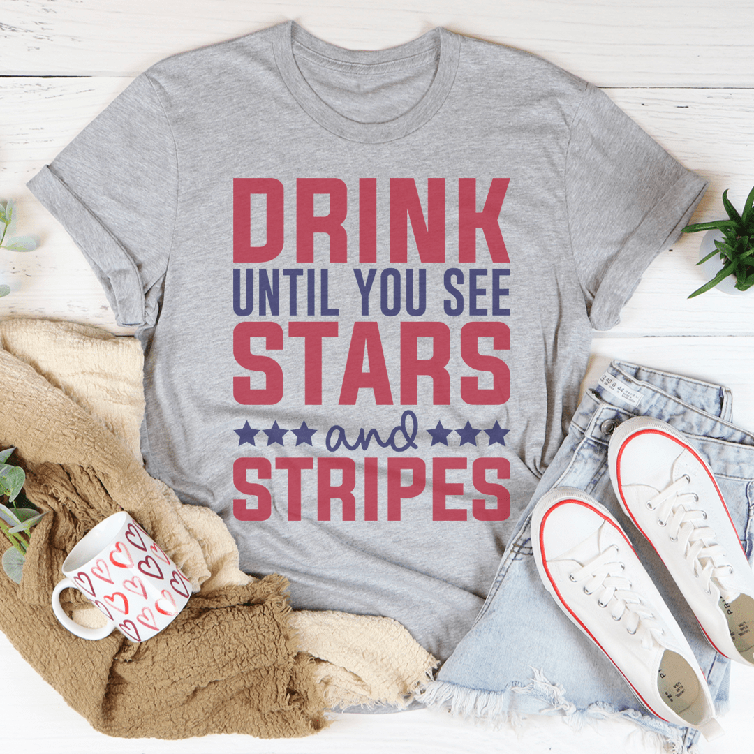 Drink Until You See Stars And Stripes Tee