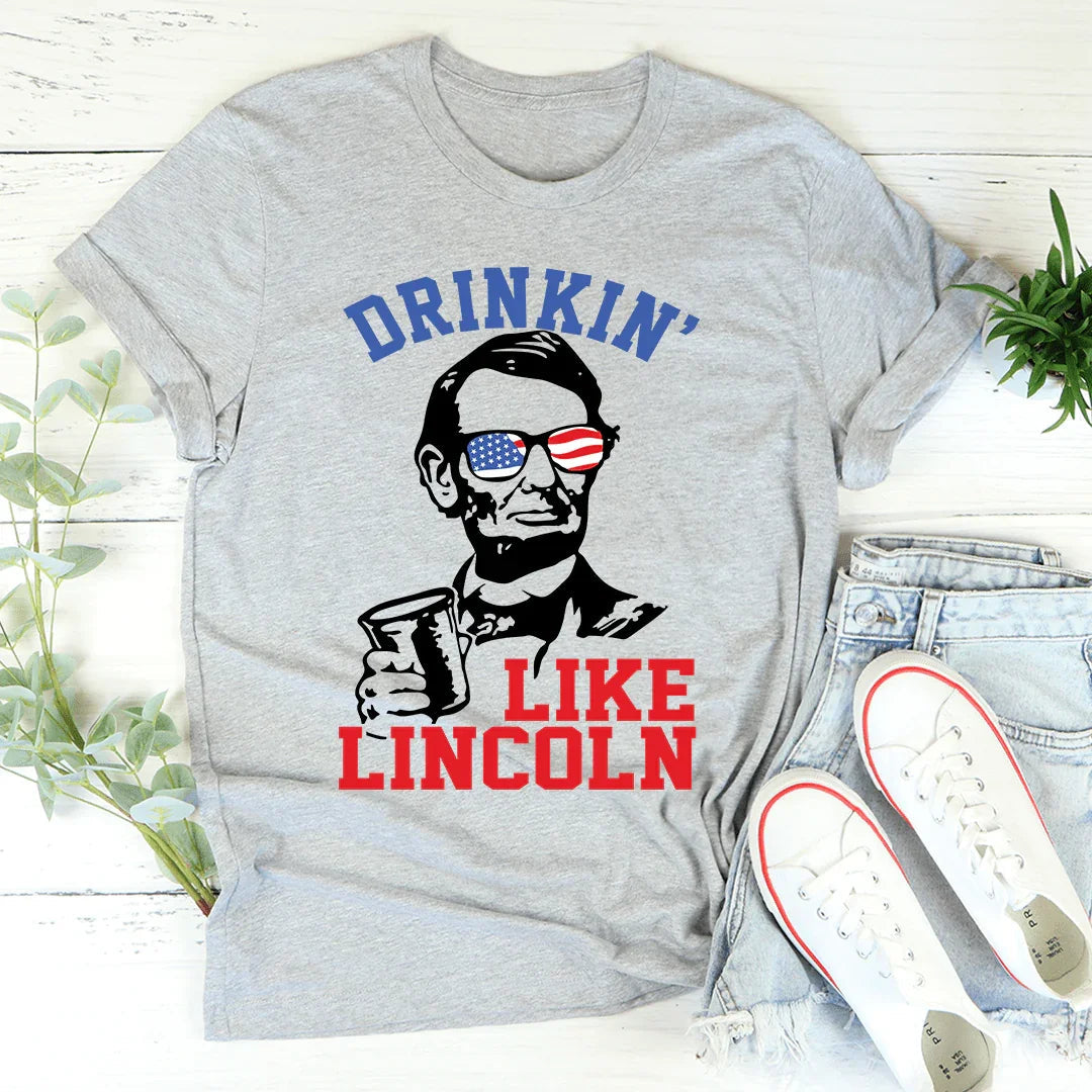 Drinkin' Like Lincoln Tee