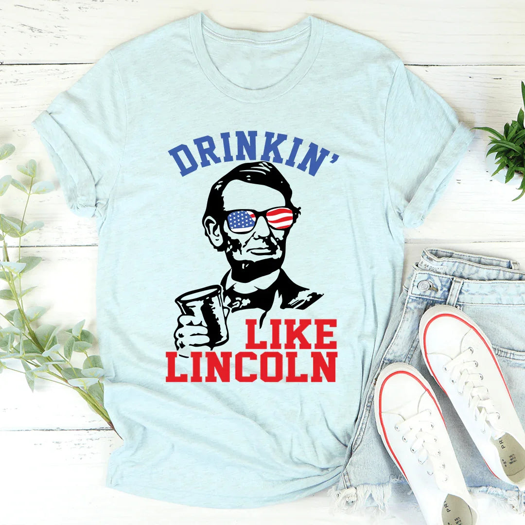 Drinkin' Like Lincoln Tee