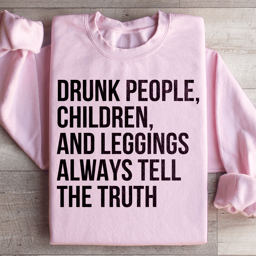 Drunk People Children And Leggings Sweatshirt