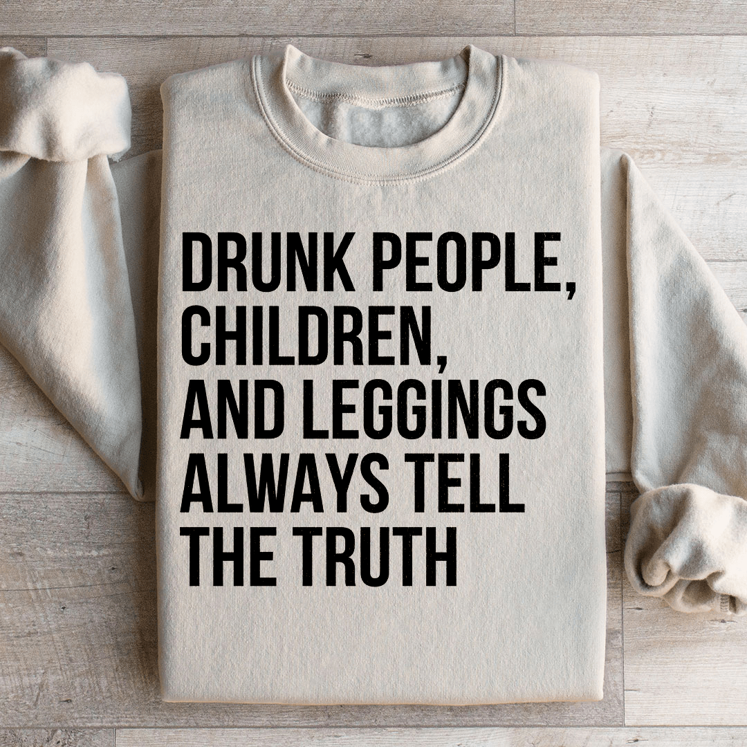 Drunk People Children And Leggings Sweatshirt