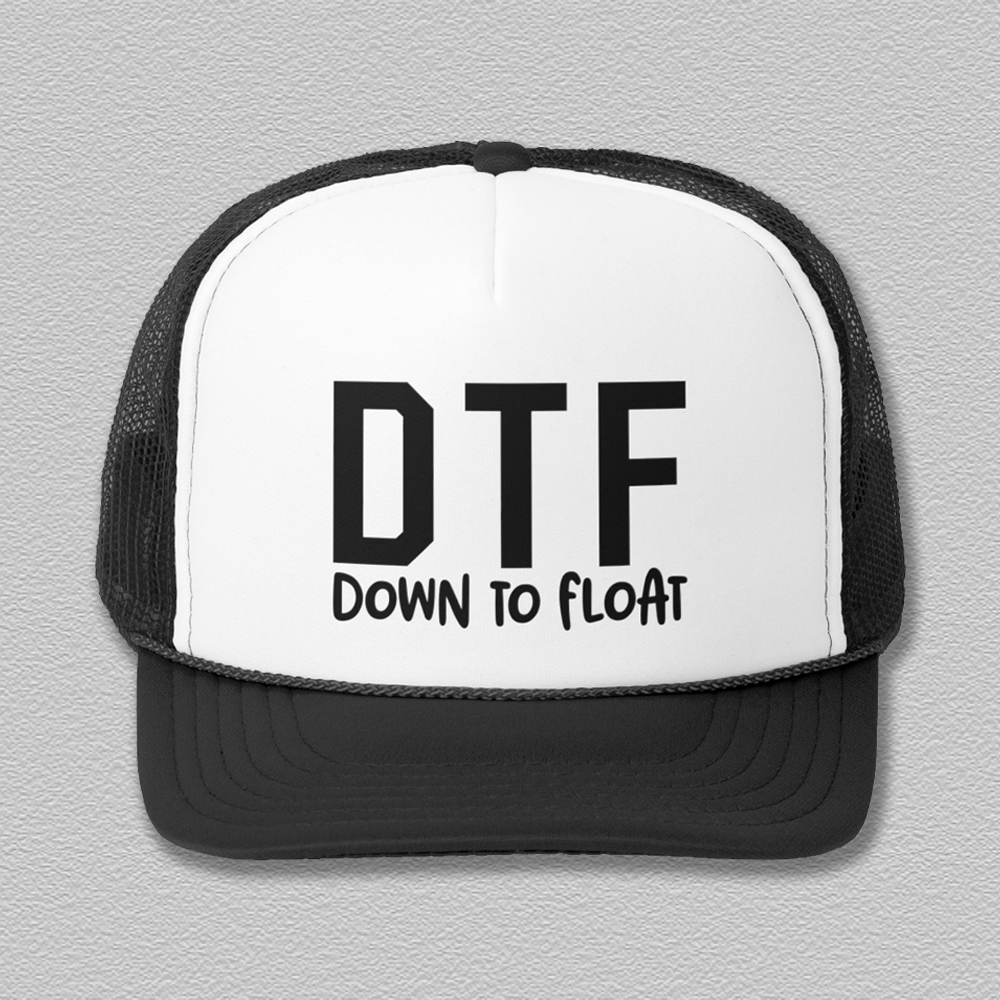 DTF Down To Float Trucker Hat