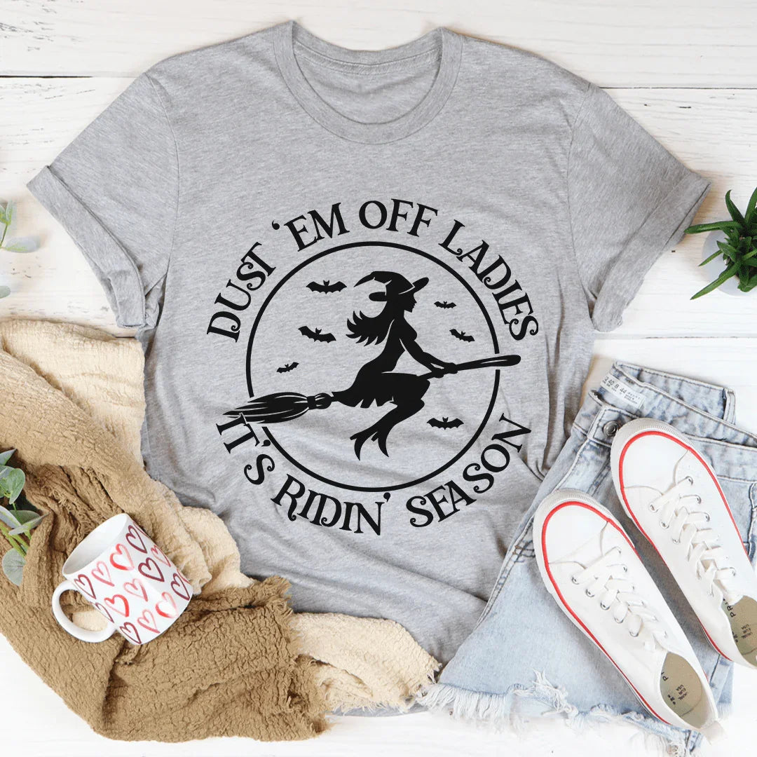 Dust 'em Off Ladies It's Ridin' Season Tee