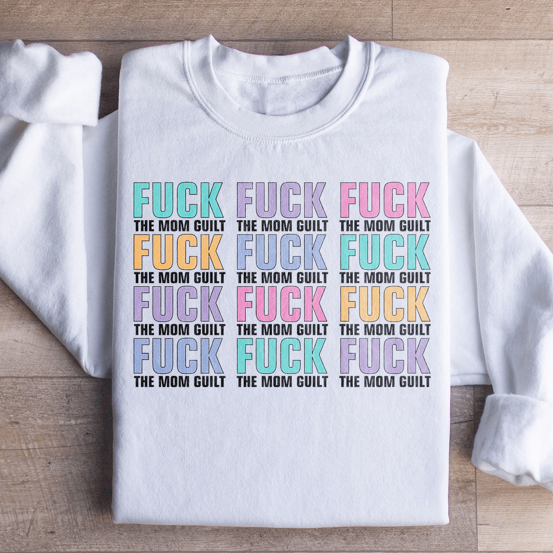 Eff The Mom Guilt Sweatshirt