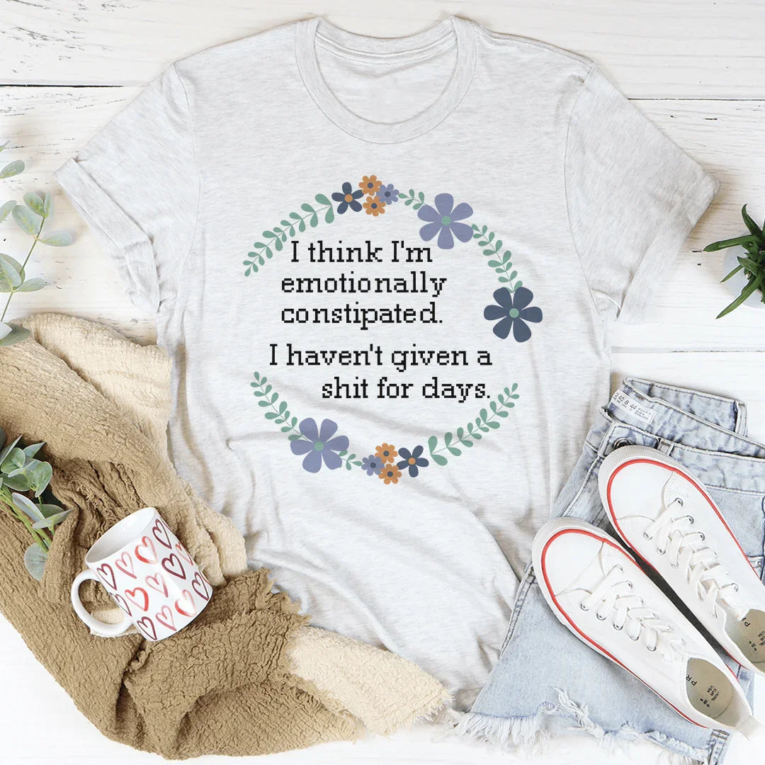 Emotionally Constipated Tee
