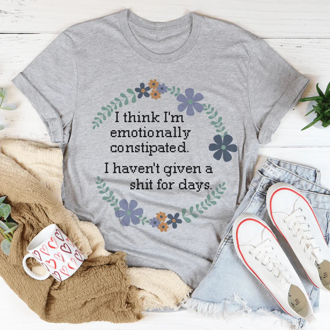 Emotionally Constipated Tee