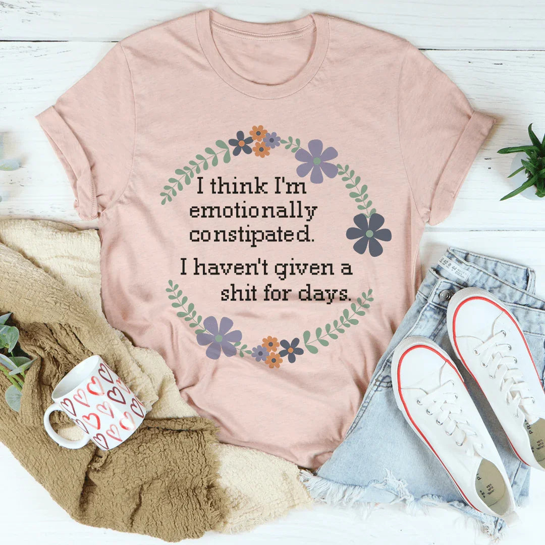 Emotionally Constipated Tee