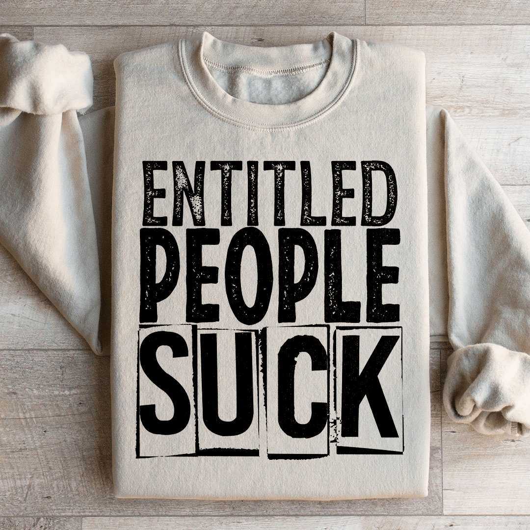 Entitled People Suck Sweatshirt