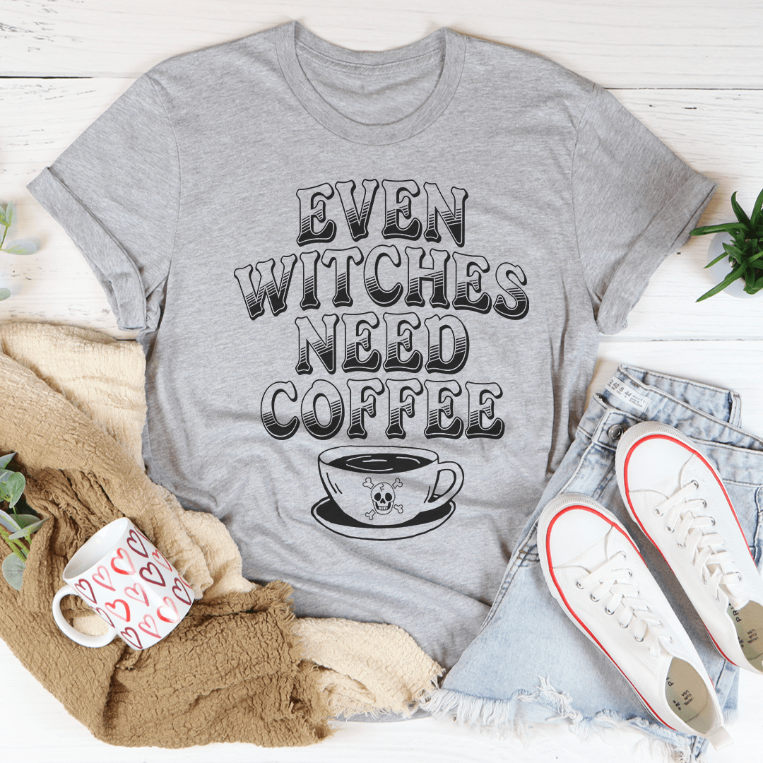 Even Witches Need Coffee Tee