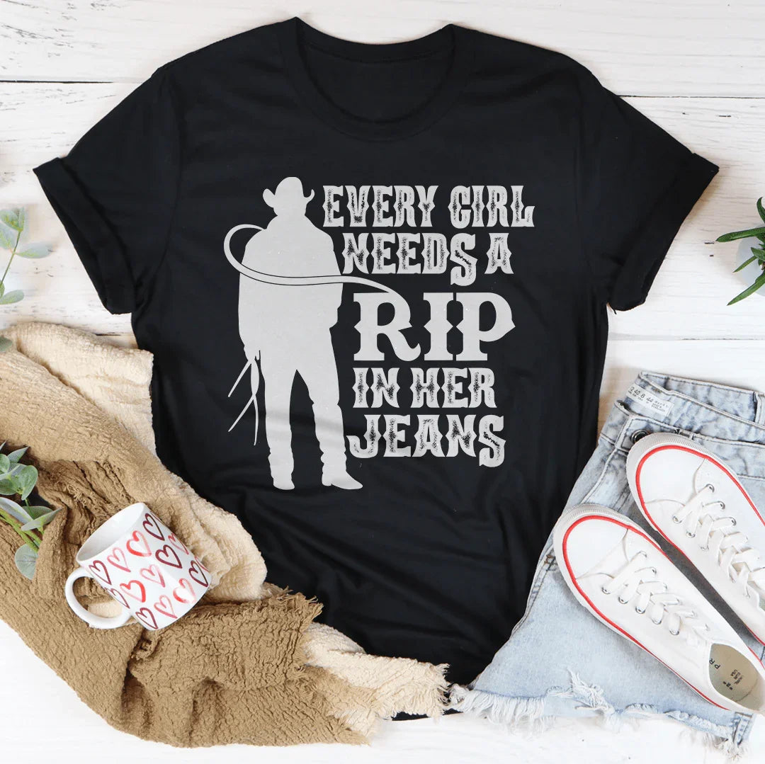Every Girl Needs A RIP In Her Jeans Tee