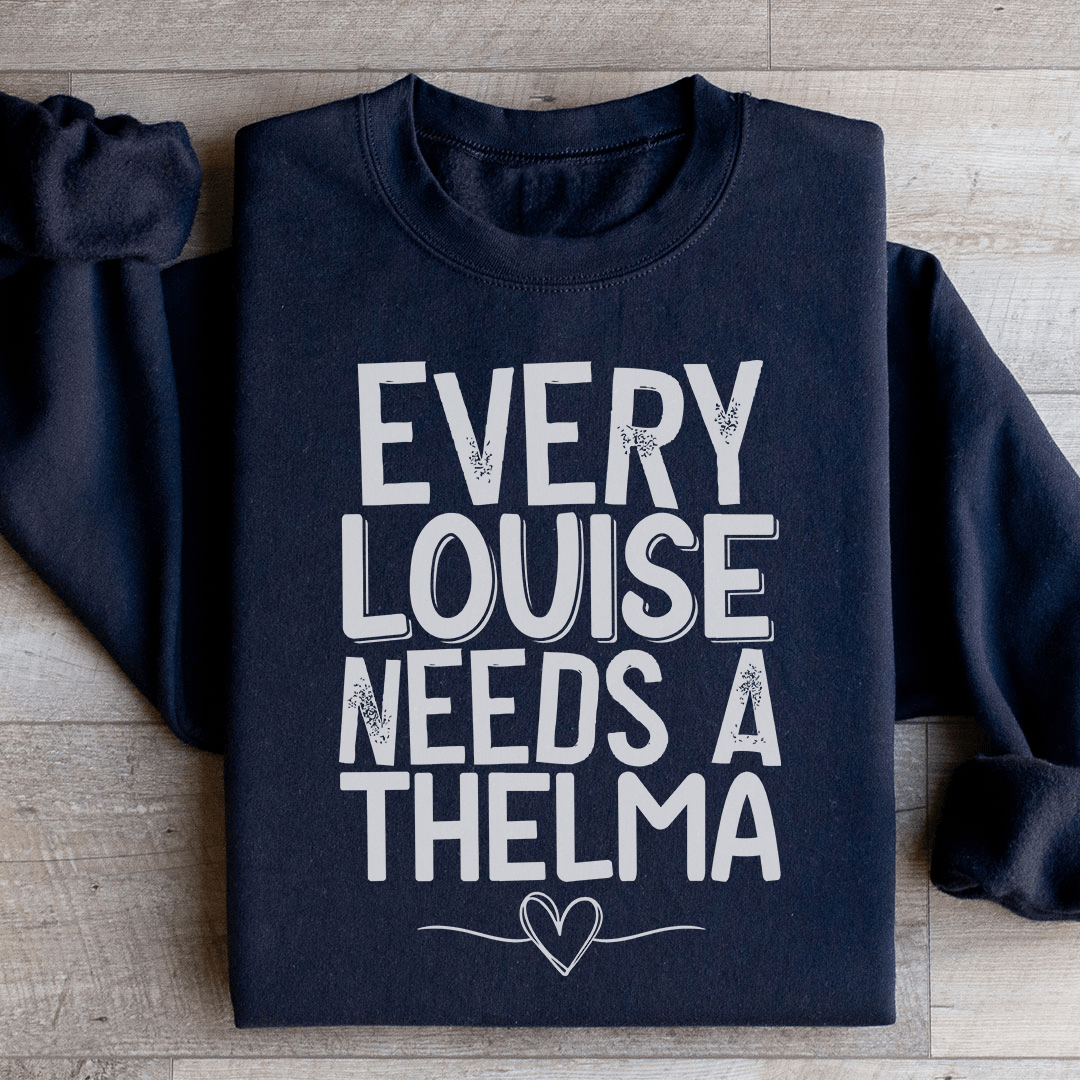Every Louise Needs A Thelma Sweatshirt