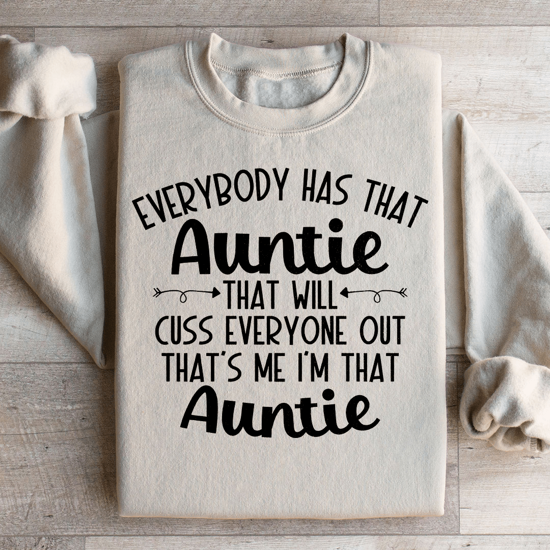 Everybody Has That Auntie That Will Cuss Everyone Out Sweatshirt