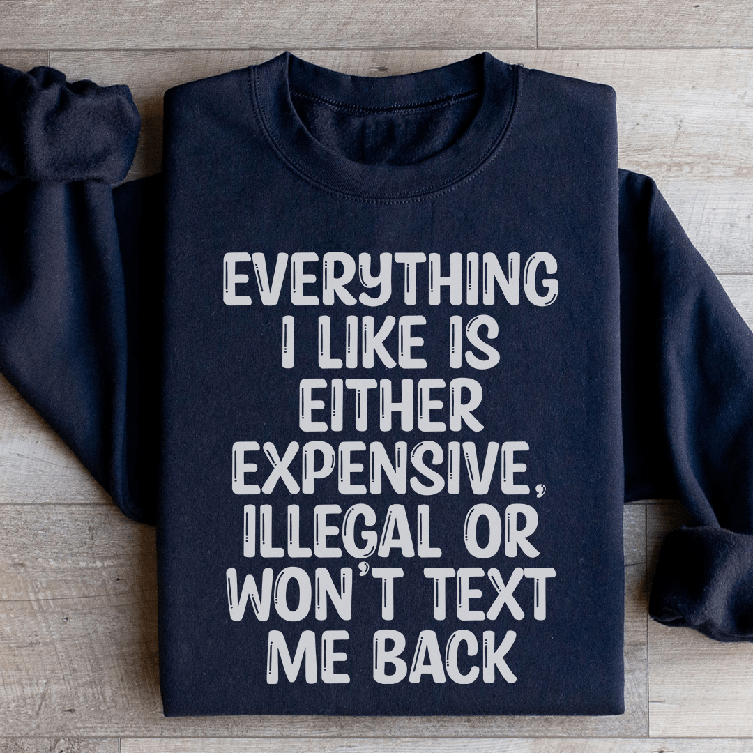 Everything I Like Sweatshirt