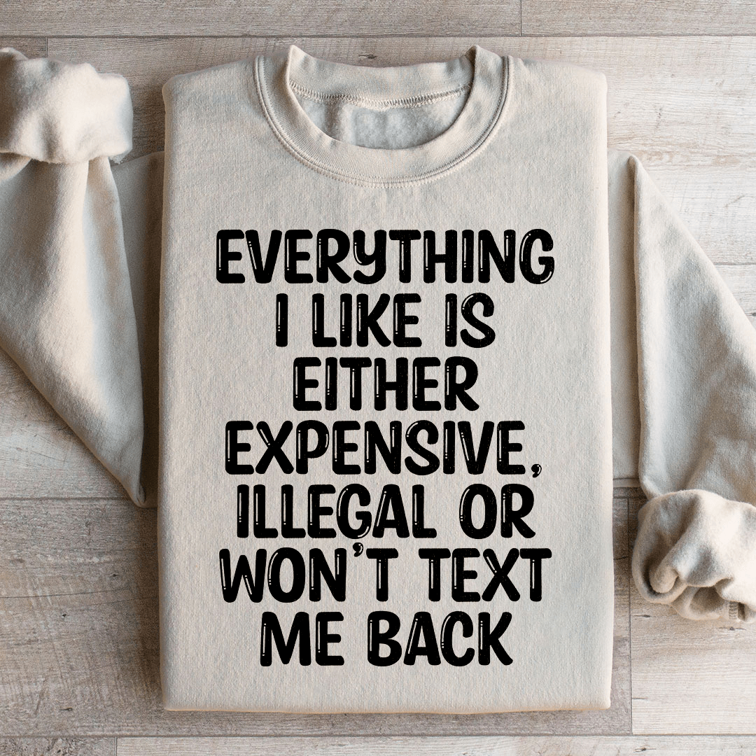 Everything I Like Sweatshirt