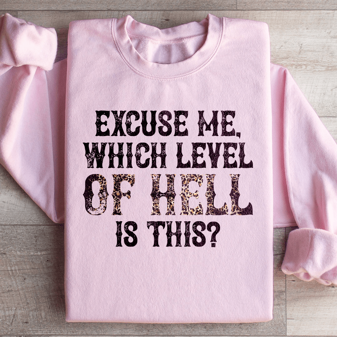 Excuse Me Which Level Of Hell Is This Sweatshirt