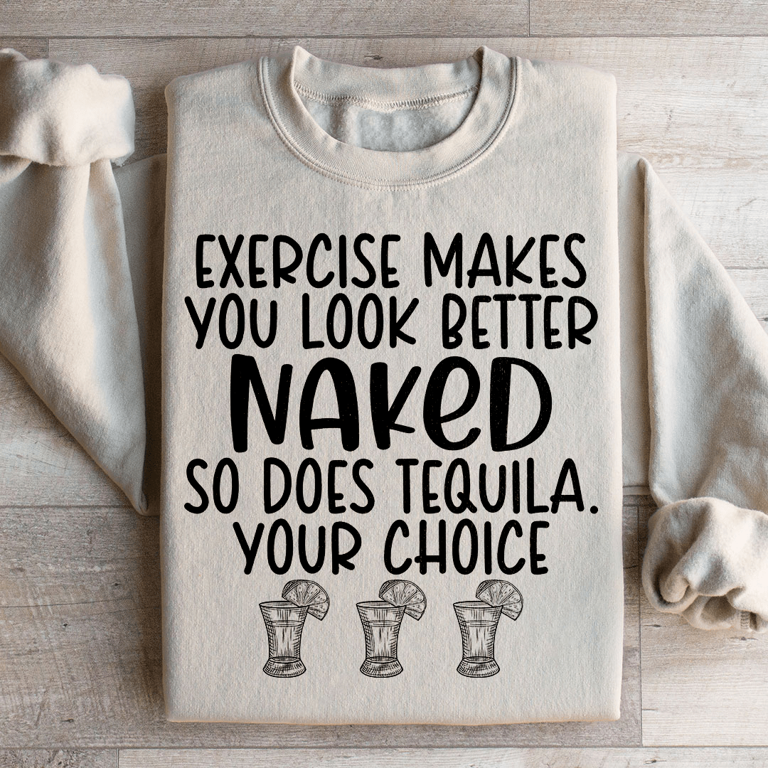 Exercise Makes You Look Better Sweatshirt
