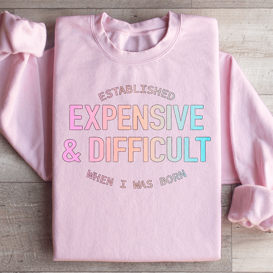 Expensive & Difficult Sweatshirt