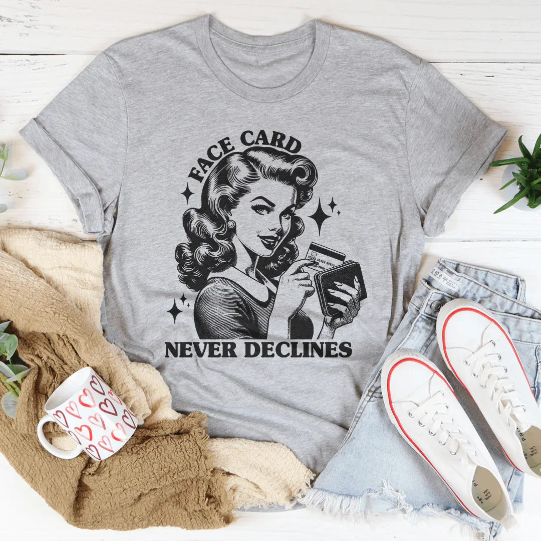 Face Card Never Declines Tee