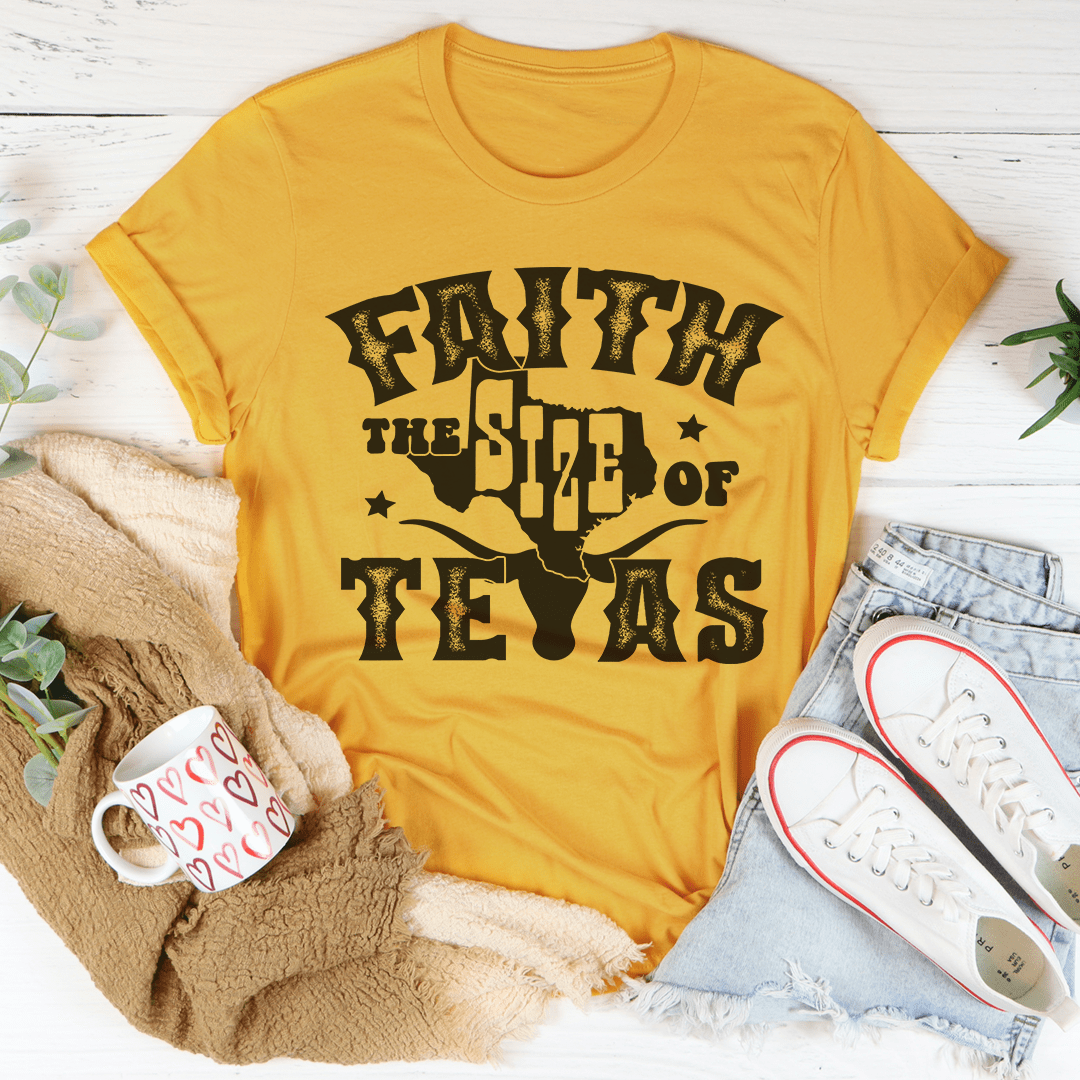 Faith The Size Of Texas Tee
